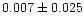 $0.007\pm0.025$