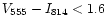 $V_{\rm 555}-I_{\rm 814}<1.6$