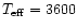 $T_{\rm eff} =3600 $
