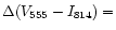 $\Delta(V_{\rm 555}-I_{\rm
814})=$