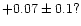 $+0.07\pm0.1?$