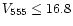 $V_{555}\le 16.8$