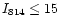$I_{814}\le15$