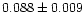$0.088\pm0.009$