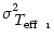 $\displaystyle \sigma^2_{\mbox{\it T$_{\rm eff}$ }_{1}}$