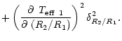 $\displaystyle +
\left({\partial ~\mbox{\it T$_{\rm eff}$ }_{1} \over \partial ~(R_2/R_1)}\right)^2
\delta^2_{R_2/R_{1}}.$