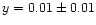 $y=0.01\pm0.01$