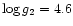 $\log g_2=4.6$