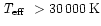 $\mbox{\it T$_{\rm eff}$ }>30\,000\,\mbox{K}$