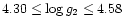 $4.30 \le \log g_2 \le 4.58$