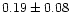 $0.19\pm0.08$