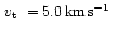 $\mbox{\,$v_{\rm t}$ }=5.0\,\mbox{$\mbox{km}\,\mbox{s}^{-1}$ }$