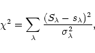 \begin{displaymath}\chi^2 = \sum_{\lambda} { (S_{\lambda} - s_{\lambda})^2 \over
\sigma^2_{\lambda}},
\end{displaymath}