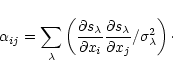 \begin{displaymath}\alpha_{ij} = \sum_{\lambda} \left(
{{\partial s_{\lambda}}...
...} \over {\partial x_{j}}} /
\sigma^{2}_{\lambda}\right)\cdot
\end{displaymath}