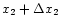 $x_{2}+\Delta x_{2}$