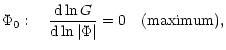 $\displaystyle \Phi_0:~~~{{\rm d}\ln G\over \rm d\ln\vert\Phi\vert} = 0~~~({\rm maximum}),$