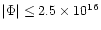 $\vert\Phi\vert\le2.5\times 10^{16}$