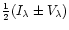 ${1\over2}(I_\lambda\pm V_\lambda)$