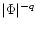 $\vert\Phi\vert^{-q}$