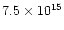 $7.5\times 10^{15}$