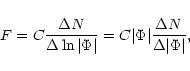 \begin{displaymath}F = C{\Delta N\over\Delta\ln\vert\Phi\vert} = C\vert\Phi\vert{\Delta N\over\Delta\vert\Phi\vert},
\end{displaymath}