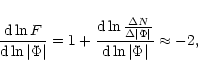 \begin{displaymath}{{\rm d}\ln F\over {\rm d}\ln\vert\Phi\vert} = 1 + {{\rm d}\l...
...elta\vert\Phi\vert}\over {\rm d}\ln\vert\Phi\vert} \approx -2,
\end{displaymath}