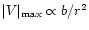 $\vert V\vert _{\rm max}\propto b/r^2$