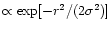 $\propto\exp[-r^2/(2\sigma^2)]$