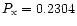 $P_{\rm x}=0.2304$