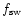 $f_{\rm sw}$