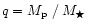 $q = \mbox{$M_{\rm p}$ }/\,\mbox{$M_\bigstar$ }$