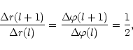 \begin{displaymath}\frac{\Delta r(l+1)}{\Delta r(l)}=
\frac{\Delta \varphi(l+1)}{\Delta \varphi(l)}=\frac{1}{2},
\end{displaymath}