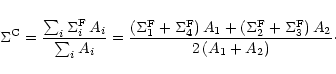 \begin{displaymath}\Sigma^{\rm C} =\frac{\sum_i \Sigma^{\rm F}_i\,A_i}{\sum_i A_...
...gma^{\rm F}_2 +
\Sigma^{\rm F}_3)\,A_2}{2\,(A_1 + A_2)}\cdot
\end{displaymath}