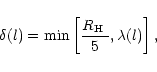 \begin{displaymath}\delta(l) = \min\left[\frac{\mbox{$R_{\rm H}$ }}{5}, \lambda(l)\right],
\end{displaymath}