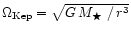 $\Omega_{\rm Kep} = \sqrt{G\,\mbox{$M_\bigstar$ }/\,r^3}$