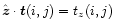 $\hat{\vec{z}}\cdot\vec{t}(i,j) = t_z(i,j)$