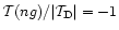 $\mathcal{T}(ng)/ \vert\mathcal{T}_{\rm D}\vert = -1$