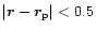 $\vert\vec{r}-\vec{r}_{\rm p}\vert < 0.5$