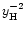 $y_{\rm H}^{-2}$