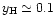 $y_{\rm H}\simeq 0.1$