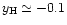 $y_{\rm H}\simeq -0.1$