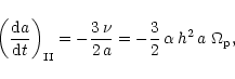\begin{displaymath}\left(\frac{{\rm d}a}{{\rm d}t}\right)_{\rm II} = -\frac{3\,\nu}{2\,a}
= -\frac{3}{2}\,\alpha \, h^2 \, a\, \,\Omega_{\rm p},
\end{displaymath}