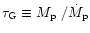 $\tau_{\rm G}\equiv \mbox{$M_{\rm p}$ }/\dot{M}_{\rm p}$