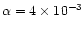 $\alpha =4\times 10^{-3}$