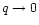 $q \rightarrow 0$
