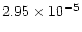 $2.95 \times 10^{-5}$