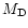 $M_{\rm D}$
