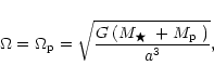 \begin{displaymath}\Omega = \Omega_{\rm p} = \sqrt{\frac{G\,(\mbox{$M_\bigstar$ }+ \mbox{$M_{\rm p}$ })}{a^3}},
\end{displaymath}