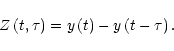 \begin{displaymath}%
Z\left(t,\tau\right)=y\left(t\right)-y\left(t-\tau\right).
\end{displaymath}