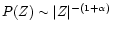 $P(Z)\sim \vert Z\vert^{-(1+\alpha)}$